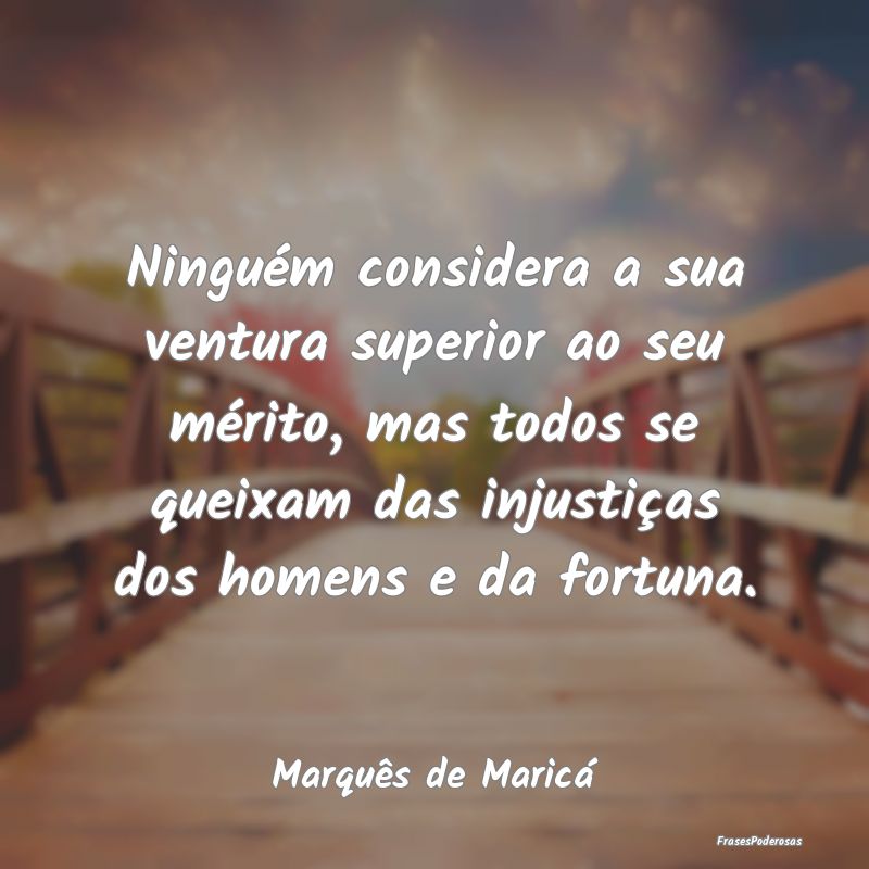 Ninguém considera a sua ventura superior ao seu m... Ninguém considera a sua ventura superior ao seu m...