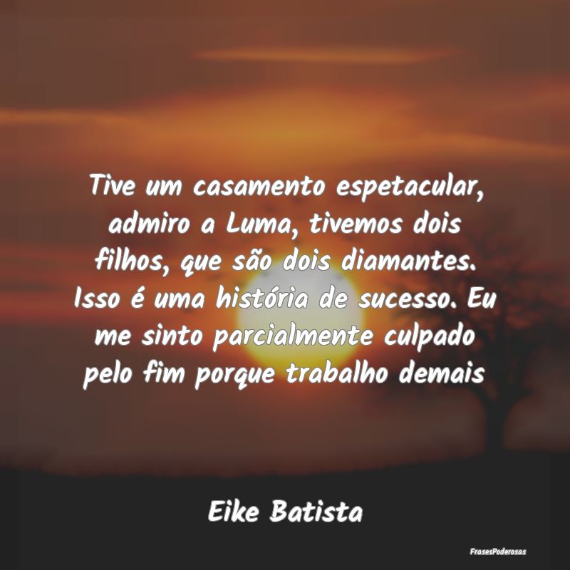 Tive um casamento espetacular, admiro a Luma, tive... Tive um casamento espetacular, admiro a Luma, tive...