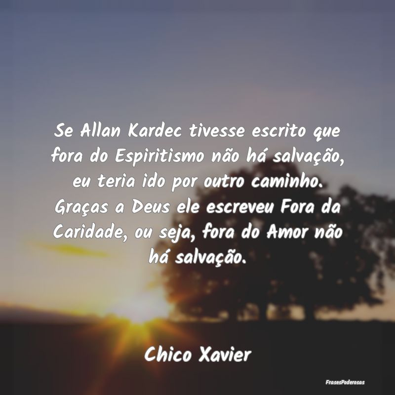 Se Allan Kardec tivesse escrito que fora do Espiri... Se Allan Kardec tivesse escrito que fora do Espiri...