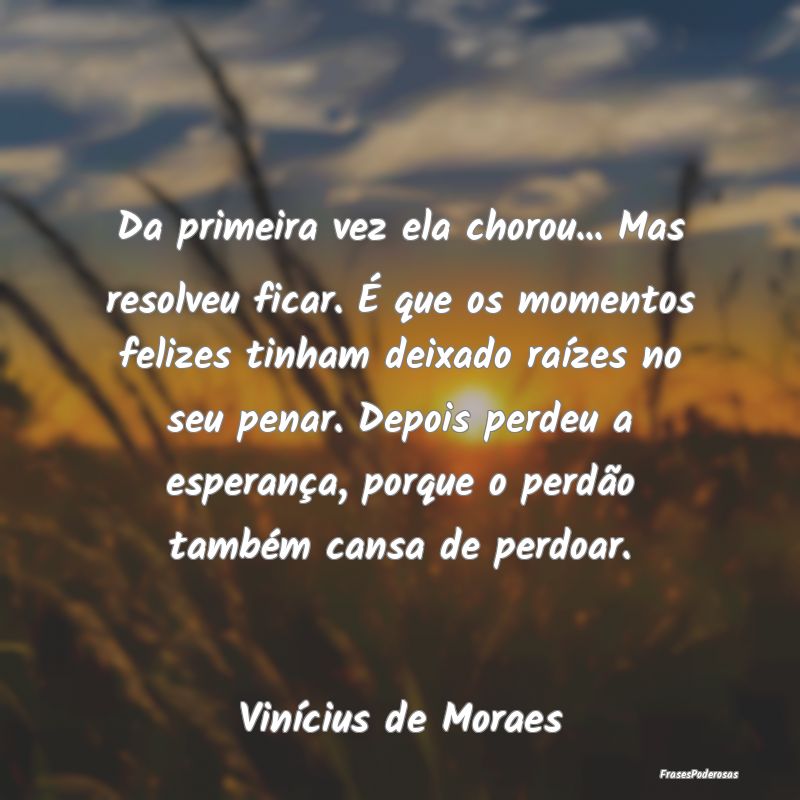 Da primeira vez ela chorou... Mas resolveu ficar. ... Da primeira vez ela chorou... Mas resolveu ficar. ...
