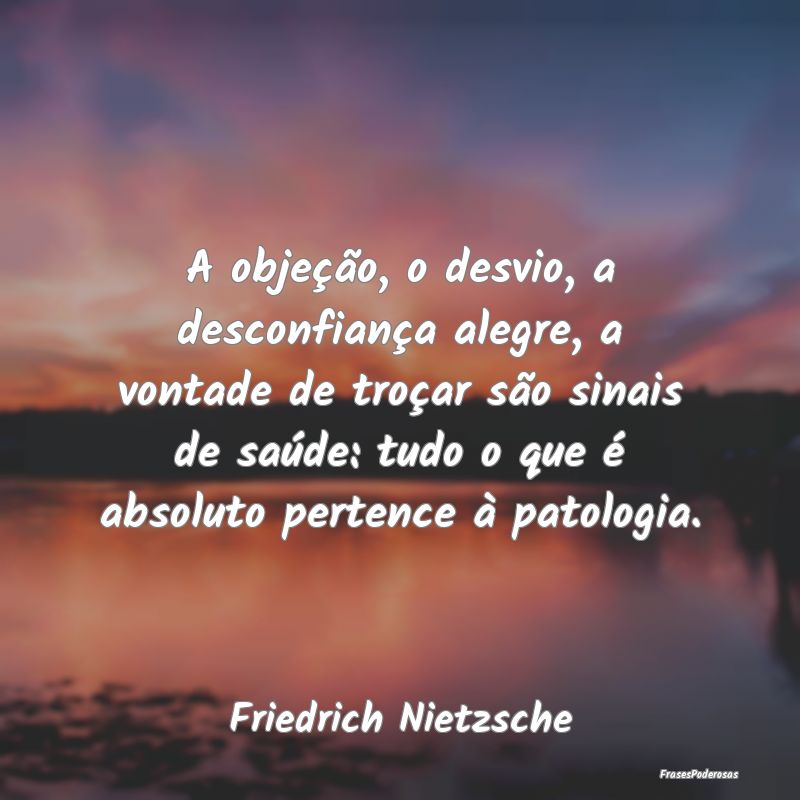 Frases de Vontade - A objeção, o desvio, a desconfiança alegre, a v...