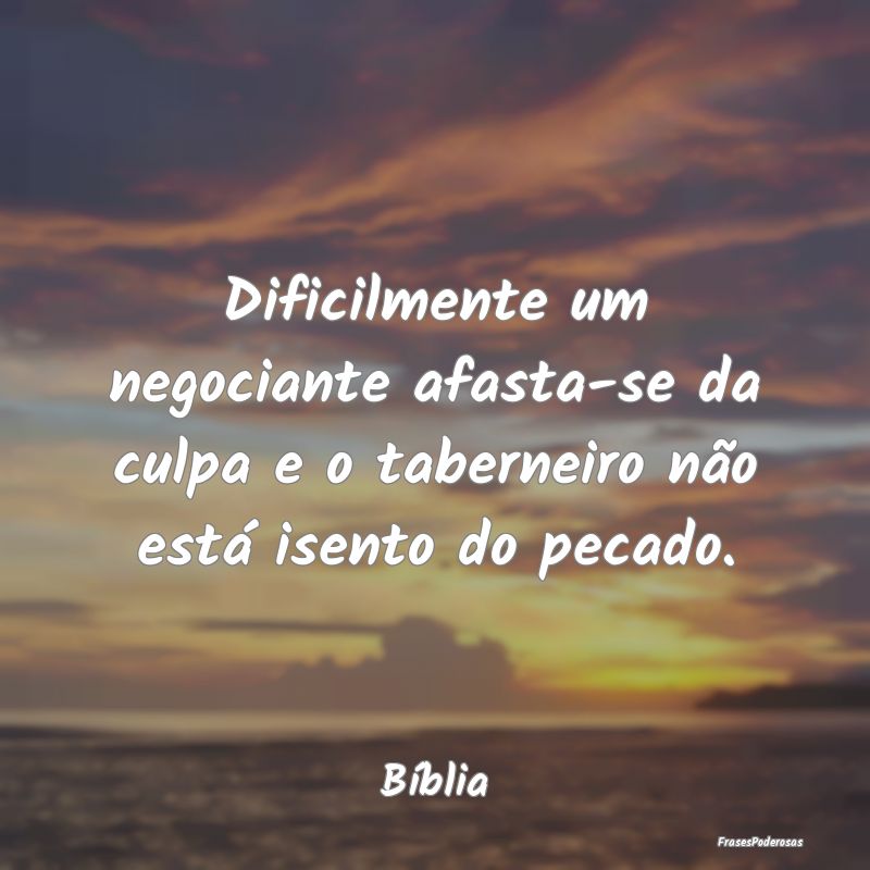 Dificilmente um negociante afasta-se da culpa e o ...