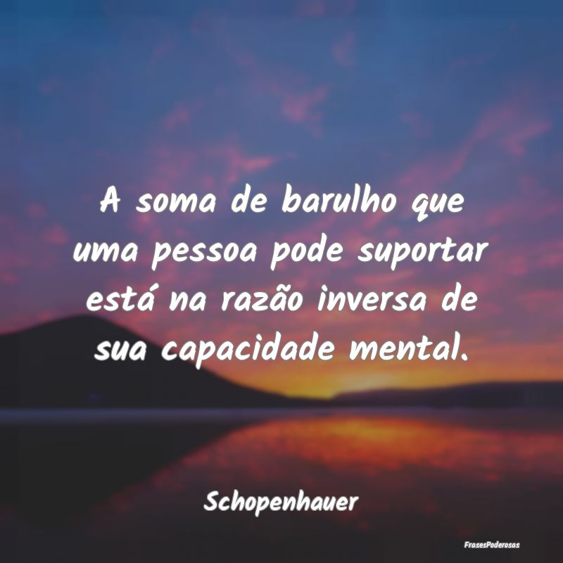A soma de barulho que uma pessoa pode suportar est... A soma de barulho que uma pessoa pode suportar est...