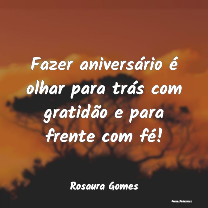 Fazer aniversário é olhar para trás com gratid...