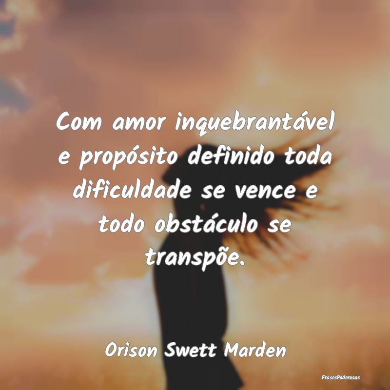 Com amor inquebrantável e propósito definido tod... Com amor inquebrantável e propósito definido tod...