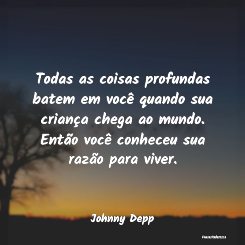 Todas as coisas profundas batem em você quando su... Todas as coisas profundas batem em você quando su...