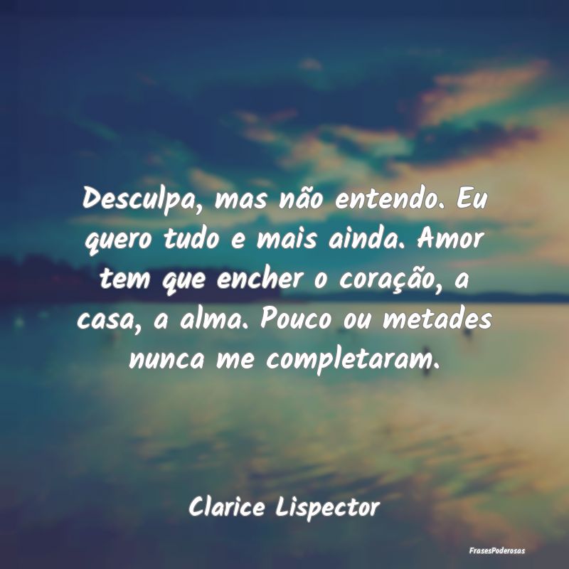 Desculpa, mas não entendo. Eu quero tudo e mais a... Desculpa, mas não entendo. Eu quero tudo e mais a...