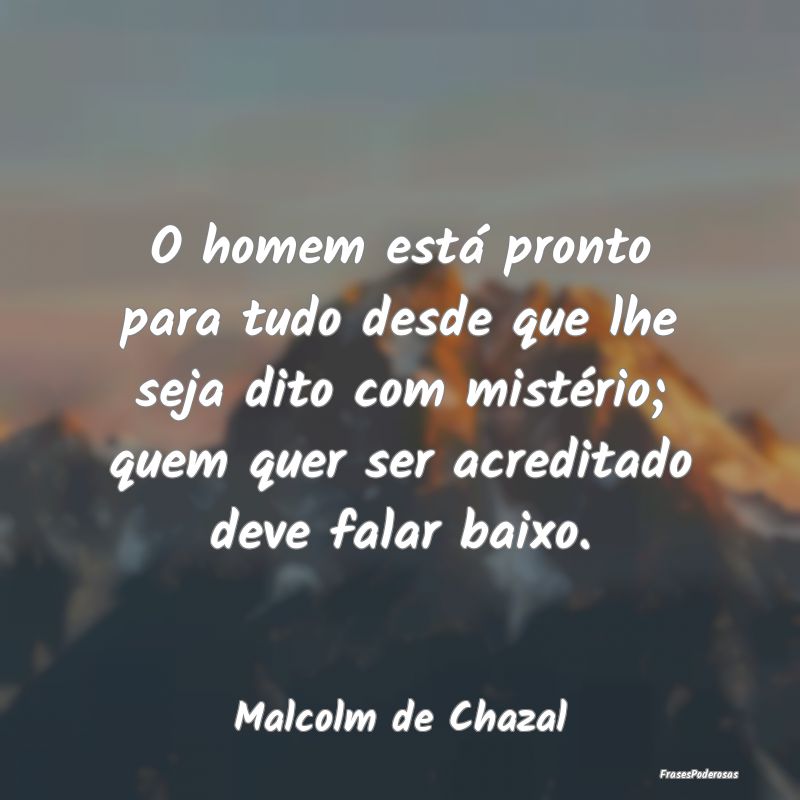 O homem está pronto para tudo desde que lhe seja ... O homem está pronto para tudo desde que lhe seja ...
