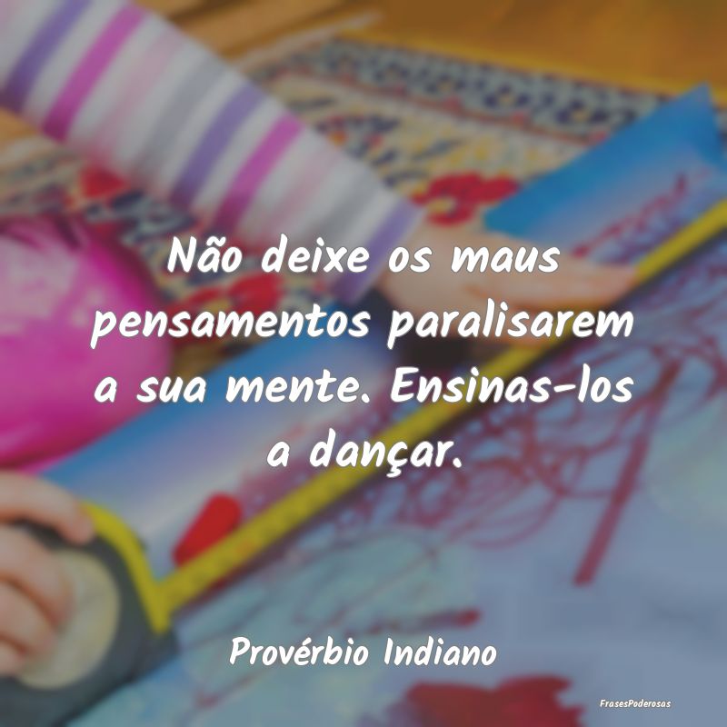 Não deixe os maus pensamentos paralisarem a sua m...