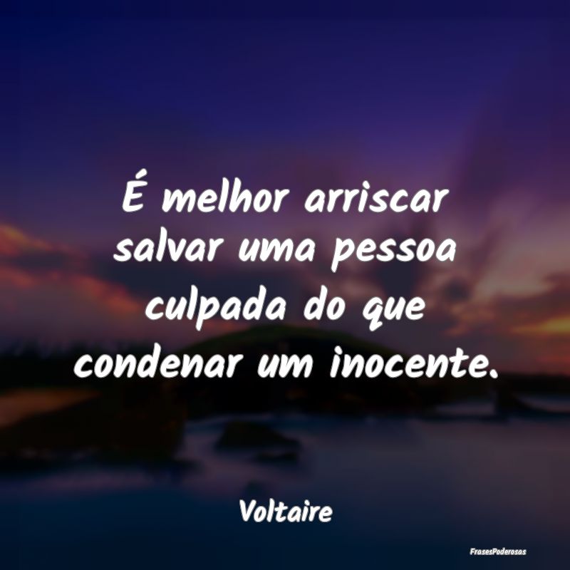 É melhor arriscar salvar uma pessoa culpada do qu...