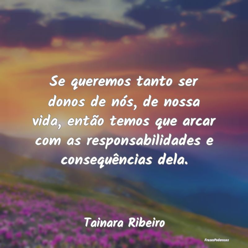 Se queremos tanto ser donos de nós, de nossa vida... Se queremos tanto ser donos de nós, de nossa vida...