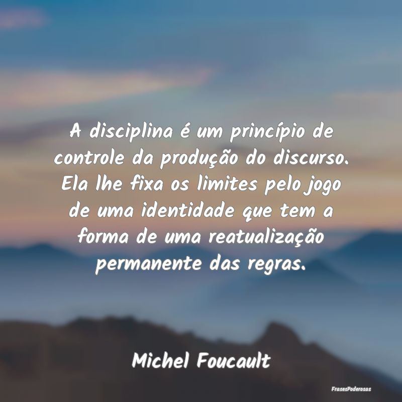 A disciplina é um princípio de controle da produ... A disciplina é um princípio de controle da produ...