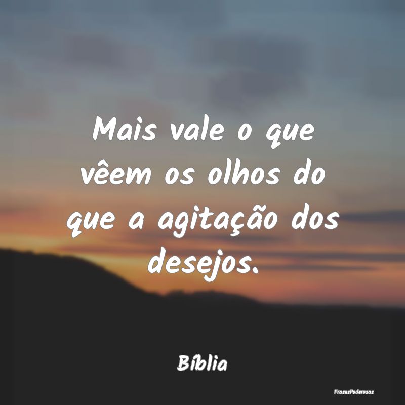 Mais vale o que vêem os olhos do que a agitação...