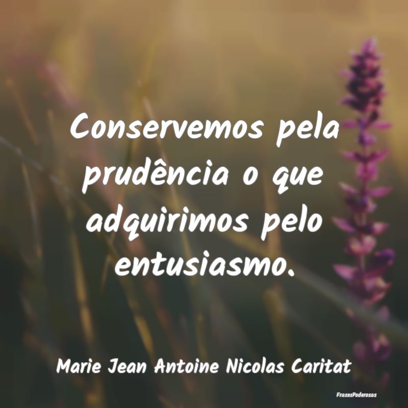 Conservemos pela prudência o que adquirimos pelo ...