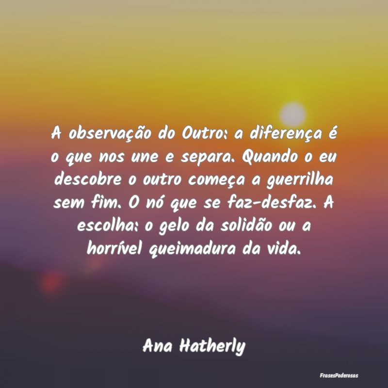 A observação do Outro: a diferença é o que nos... A observação do Outro: a diferença é o que nos...