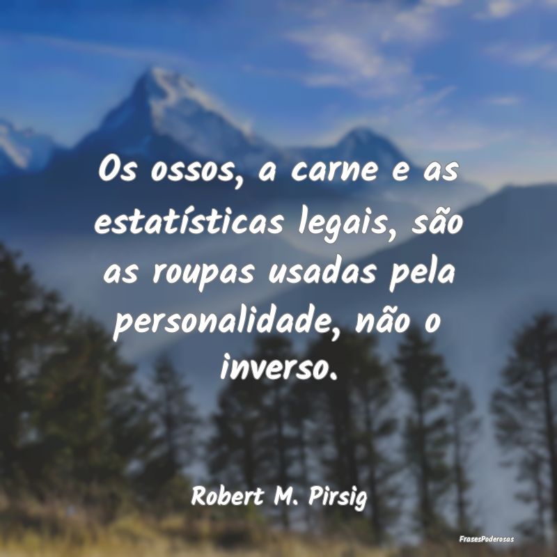 Os ossos, a carne e as estatísticas legais, são ... Os ossos, a carne e as estatísticas legais, são ...