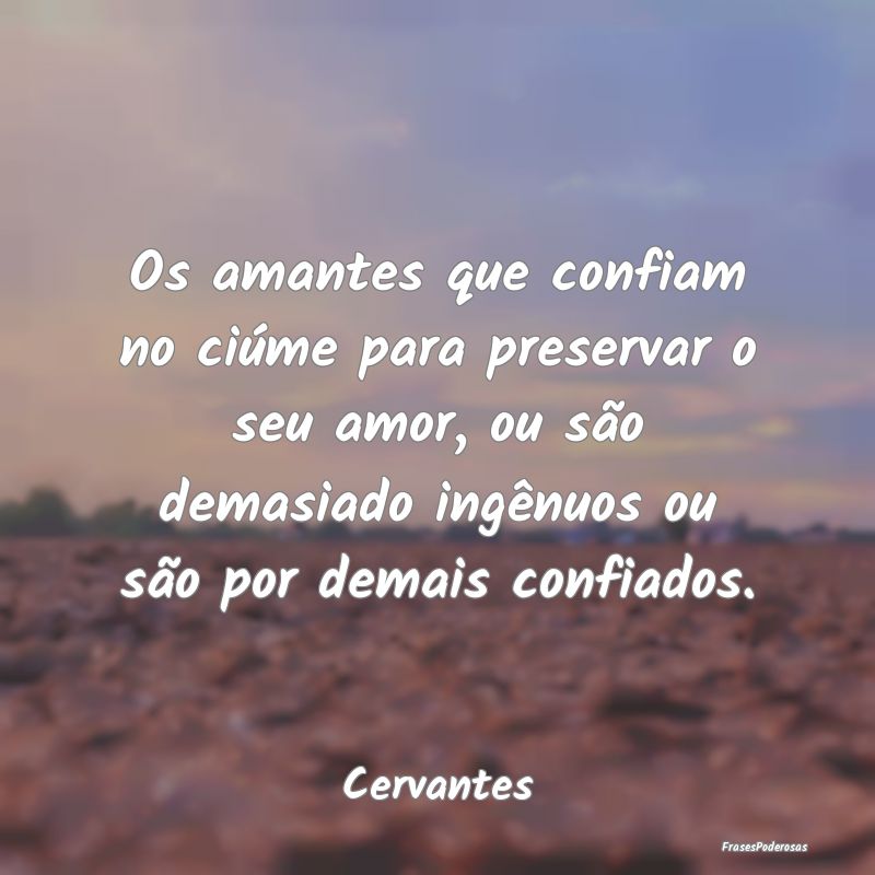 Os amantes que confiam no ciúme para preservar o ... Os amantes que confiam no ciúme para preservar o ...