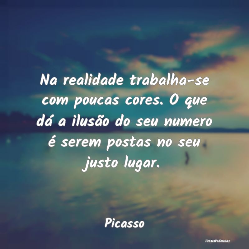 Na realidade trabalha-se com poucas cores. O que d...