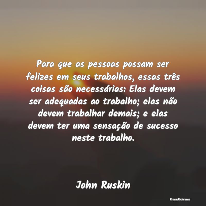 Para que as pessoas possam ser felizes em seus tra... Para que as pessoas possam ser felizes em seus tra...