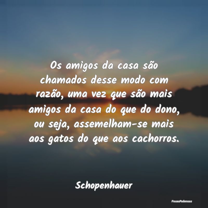 Os amigos da casa são chamados desse modo com raz... Os amigos da casa são chamados desse modo com raz...