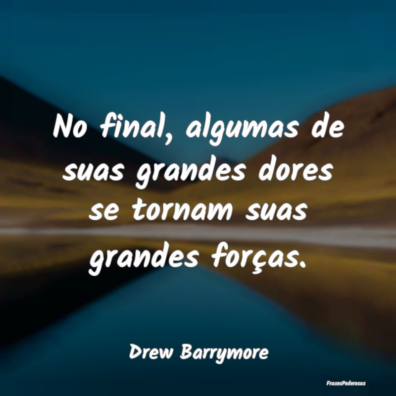 No final, algumas de suas grandes dores se tornam ...