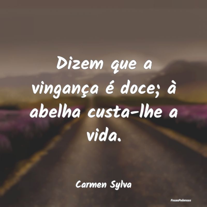Dizem que a vingança é doce; à abelha custa-lhe...
