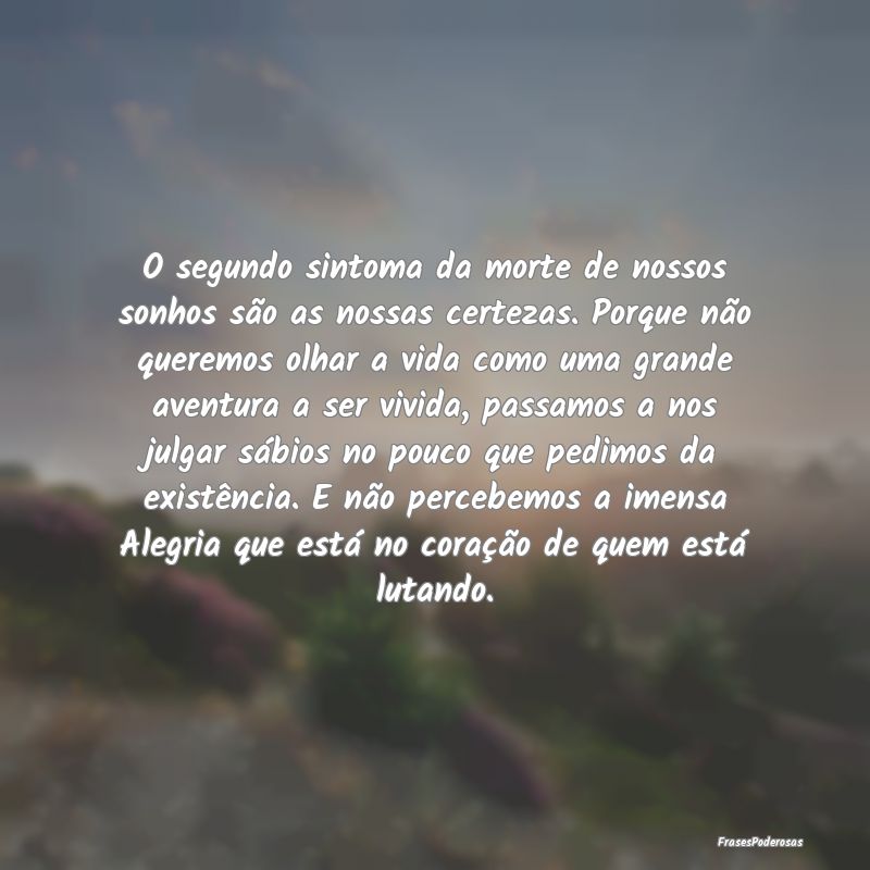 O segundo sintoma da morte de nossos sonhos são a... O segundo sintoma da morte de nossos sonhos são a...