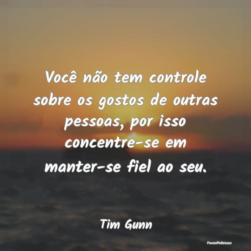 Você não tem controle sobre os gostos de outras ... Você não tem controle sobre os gostos de outras ...