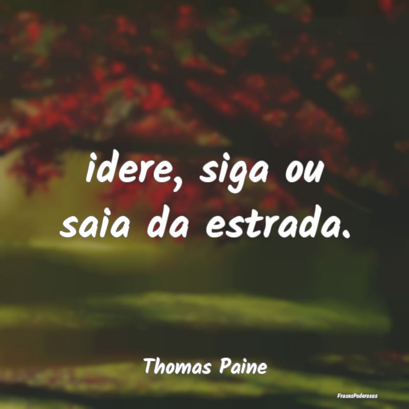 idere, siga ou saia da estrada....