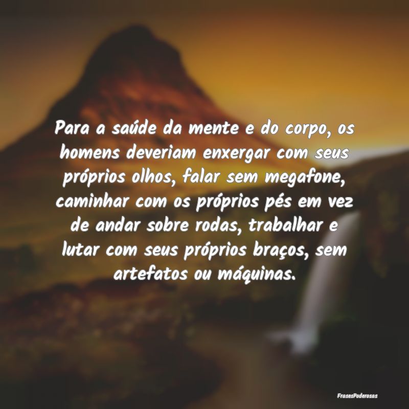 Para a saúde da mente e do corpo, os homens dever... Para a saúde da mente e do corpo, os homens dever...