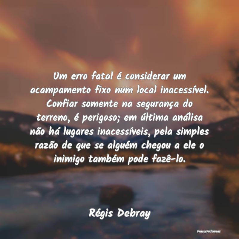 Um erro fatal é considerar um acampamento fixo nu... Um erro fatal é considerar um acampamento fixo nu...