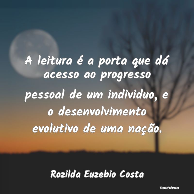 A leitura é a porta que dá acesso ao progresso p... A leitura é a porta que dá acesso ao progresso p...