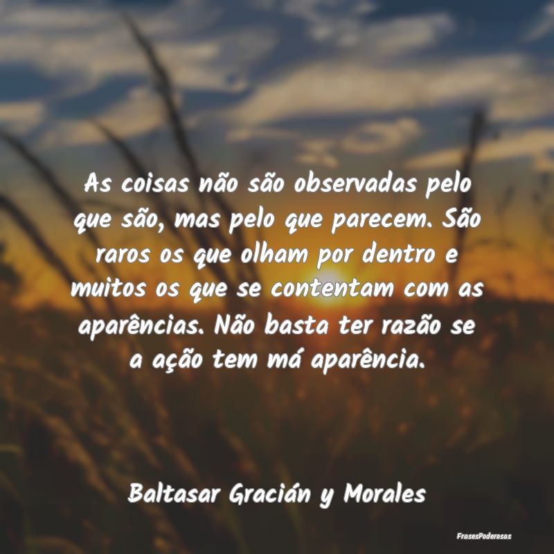 As coisas não são observadas pelo que são, mas ... As coisas não são observadas pelo que são, mas ...