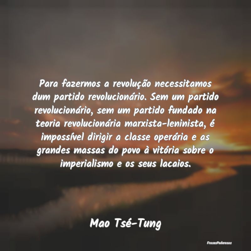 Para fazermos a revolução necessitamos dum parti... Para fazermos a revolução necessitamos dum parti...