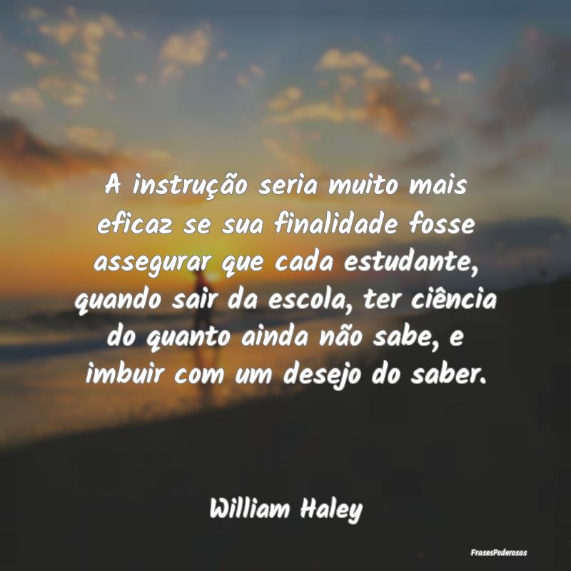 A instrução seria muito mais eficaz se sua final...