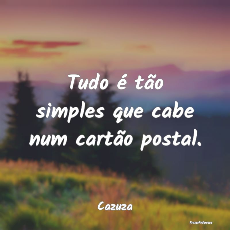Tudo é tão simples que cabe num cartão postal....