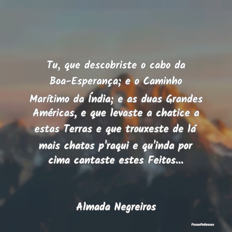 Tu, que descobriste o cabo da Boa-Esperança; e o ... Tu, que descobriste o cabo da Boa-Esperança; e o ...
