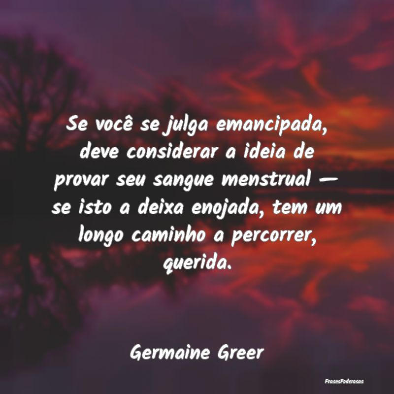 Se você se julga emancipada, deve considerar a id... Se você se julga emancipada, deve considerar a id...