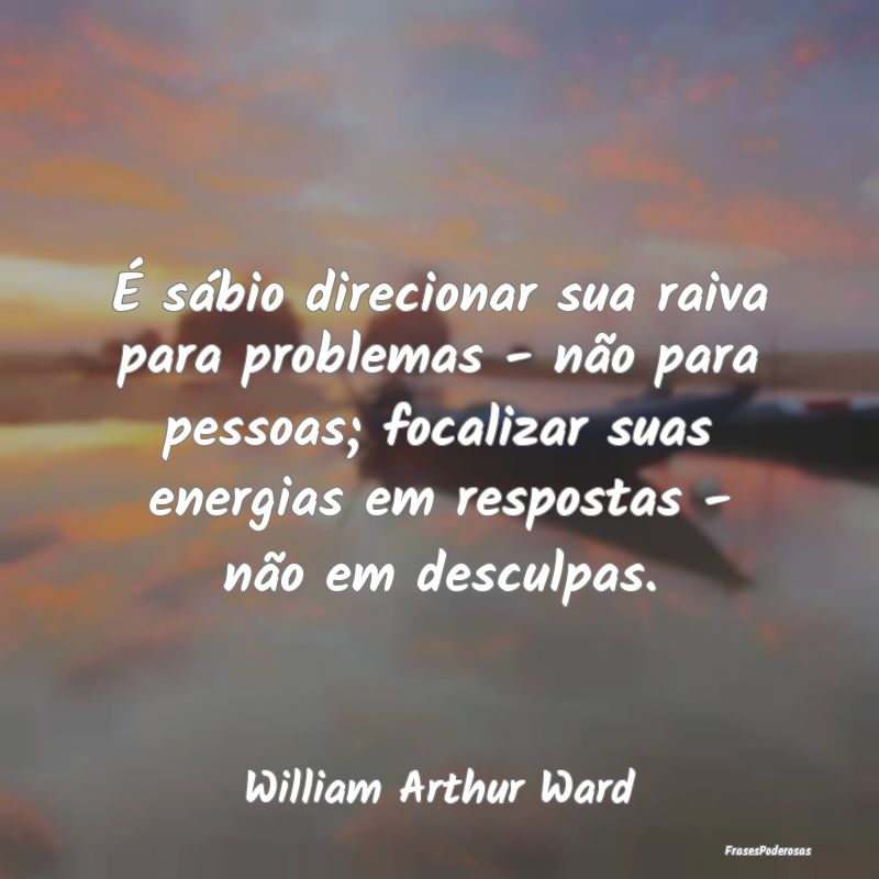 É sábio direcionar sua raiva para problemas - n...
