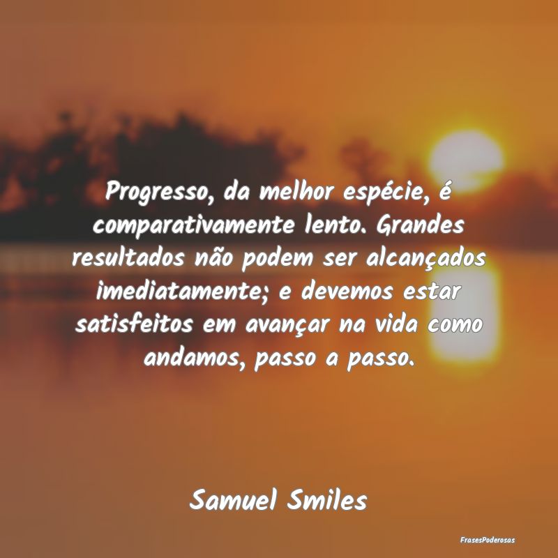 Progresso, da melhor espécie, é comparativamente... Progresso, da melhor espécie, é comparativamente...