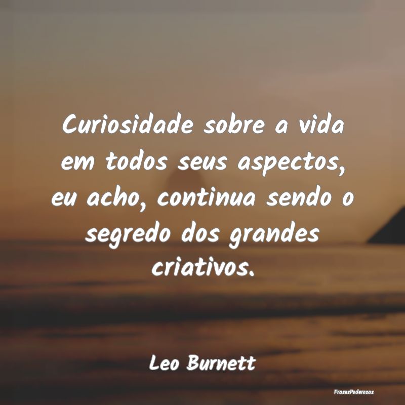 Curiosidade sobre a vida em todos seus aspectos, e... Curiosidade sobre a vida em todos seus aspectos, e...