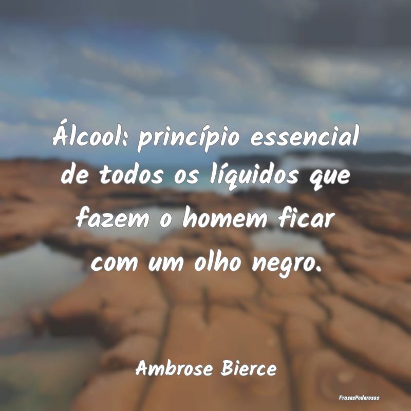 Álcool: princípio essencial de todos os líquido... Álcool: princípio essencial de todos os líquido...