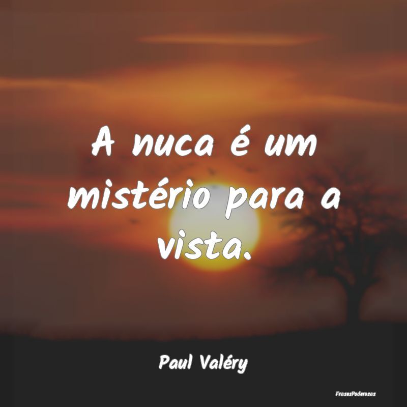A nuca é um mistério para a vista....