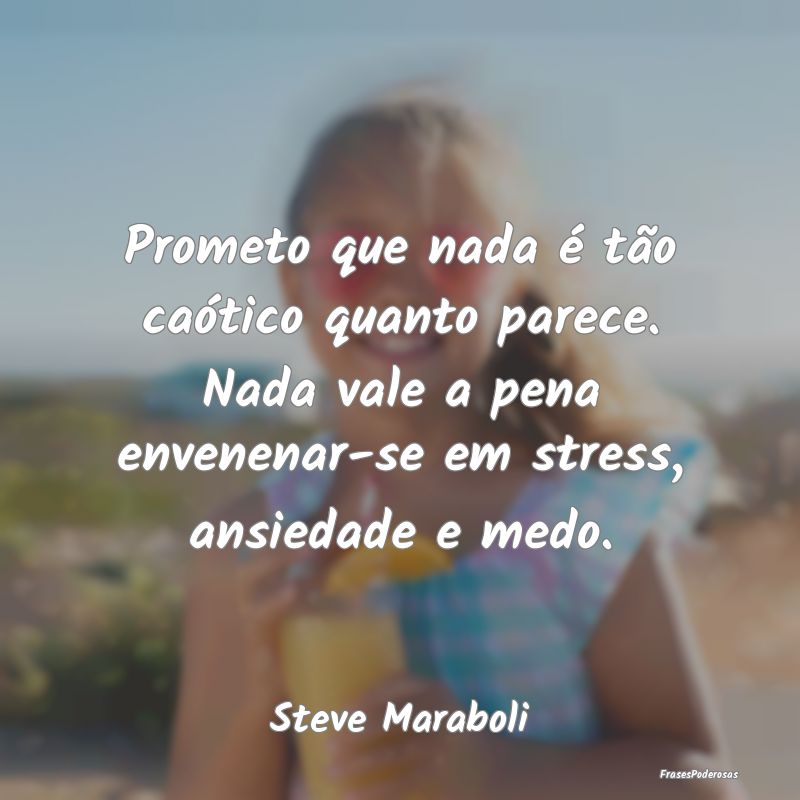 Prometo que nada é tão caótico quanto parece. N... Prometo que nada é tão caótico quanto parece. N...