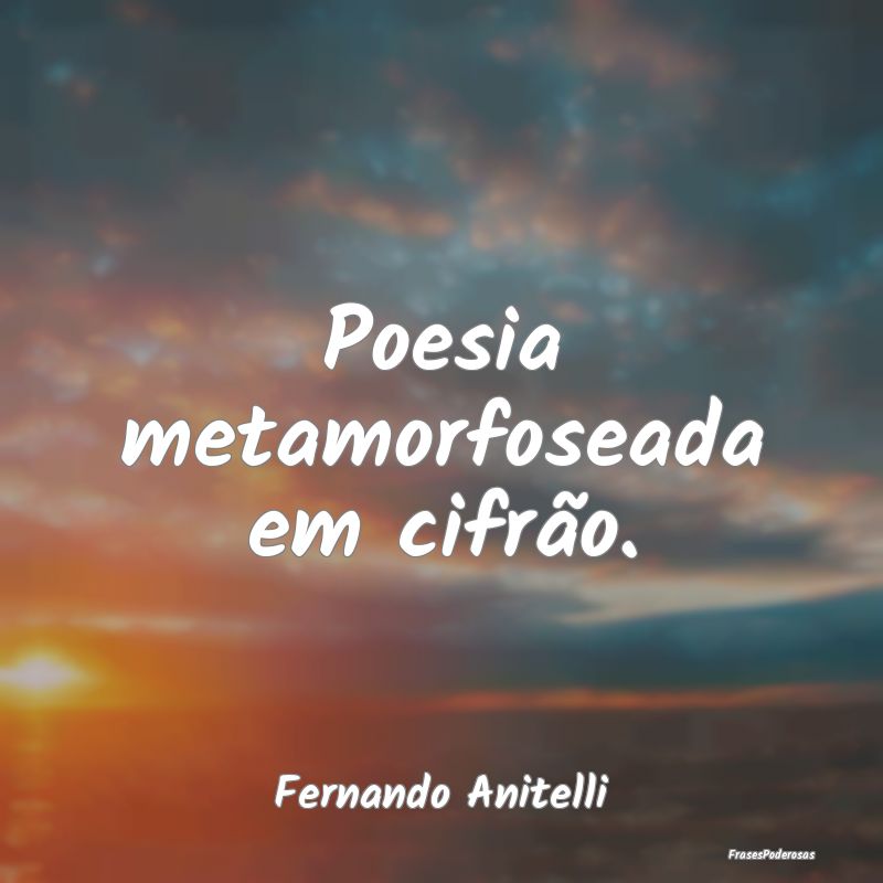 Poesia metamorfoseada em cifrão....