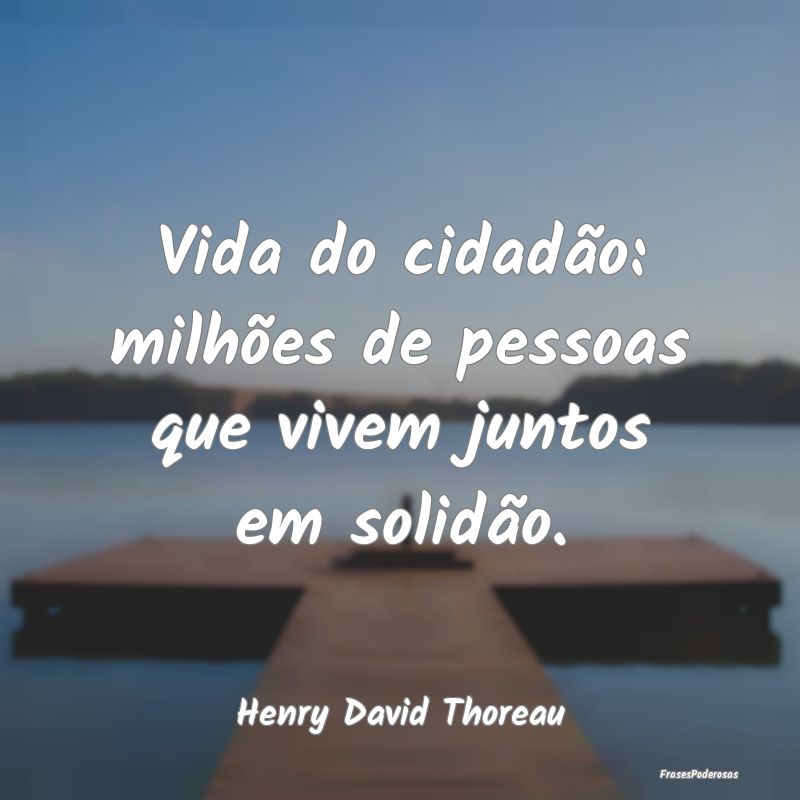 Vida do cidadão: milhões de pessoas que vivem ju...