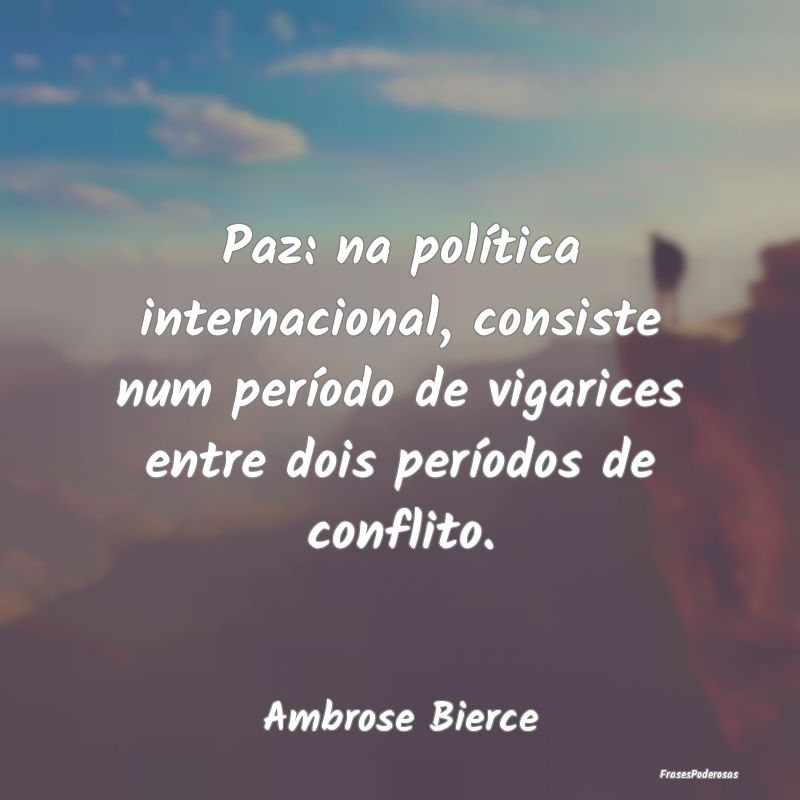 Paz: na polÃtica internacional, consiste num perÃ... Paz: na polÃtica internacional, consiste num perÃ...