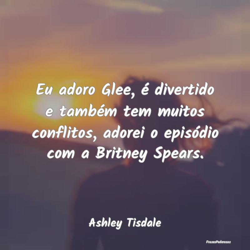 Eu adoro Glee, é divertido e também tem muitos c... Eu adoro Glee, é divertido e também tem muitos c...