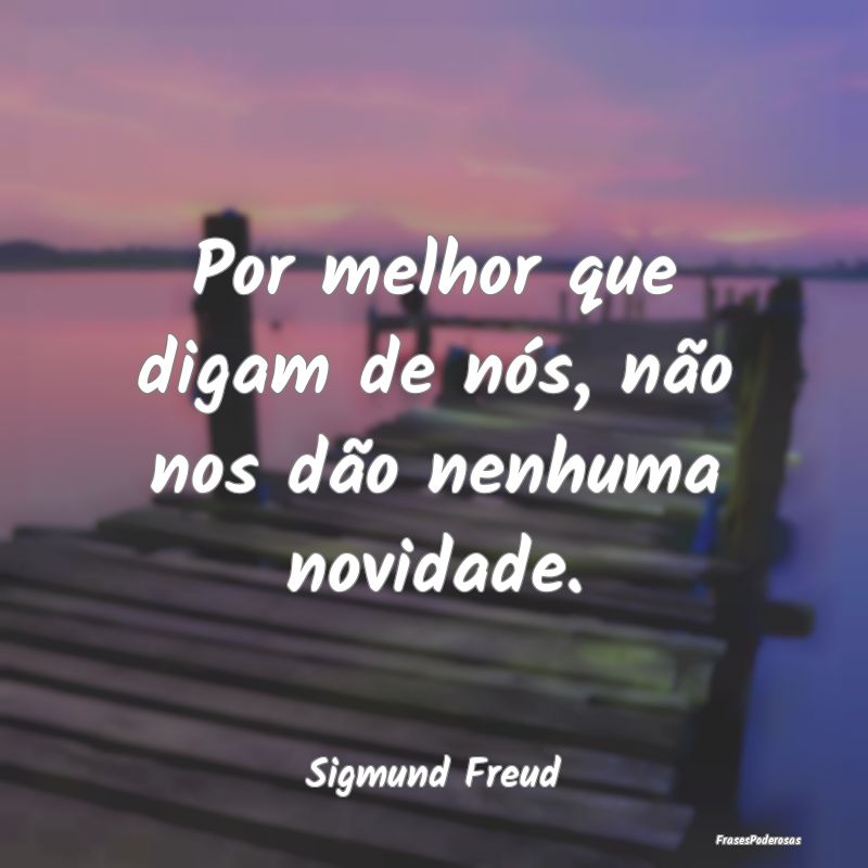 Por melhor que digam de nós, não nos dão nenhum...