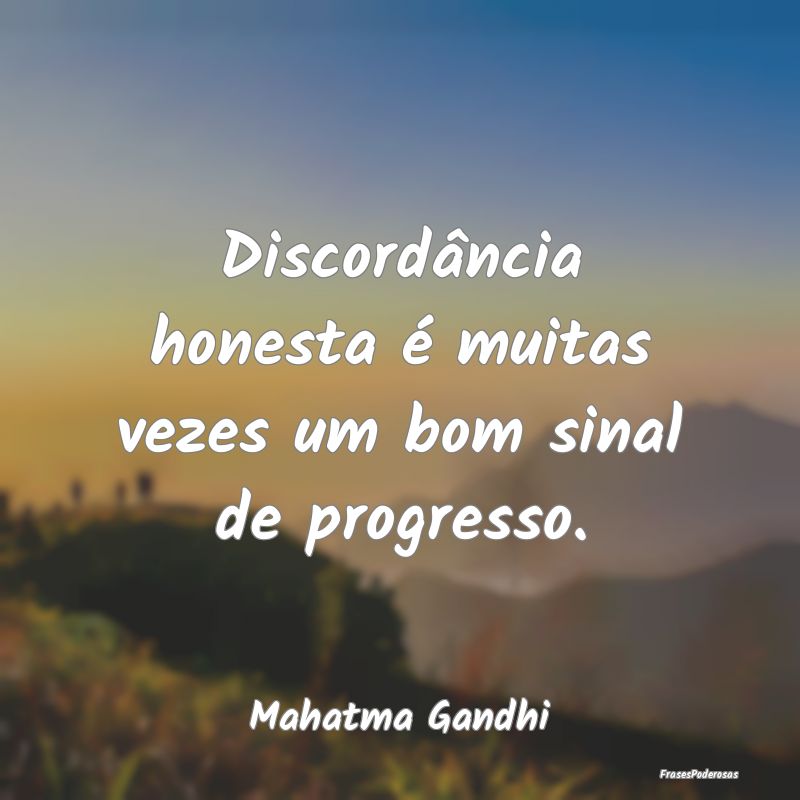 Discordância honesta é muitas vezes um bom sinal...